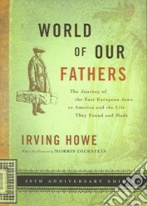 World of Our Fathers libro in lingua di Howe Irving, Libo Kenneth, Dickstein Morris (FRW)