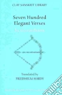 Seven Hundred Elegant Verses libro in lingua di Go·vardhana, Hardy Friedhelm (TRN)