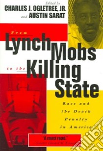 From Lynch Mobs to the Killing State libro in lingua di Ogletree Charles J. Jr. (EDT), Sarat Austin (EDT)