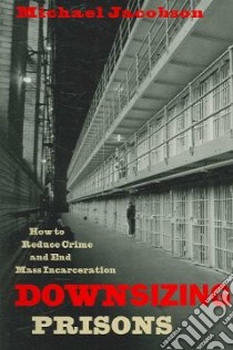 Downsizing Prisons libro in lingua di Jacobson Michael