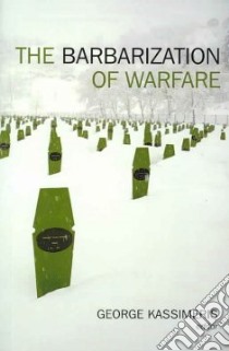 The Barbarization of Warfare libro in lingua di Kassimeris George (EDT)