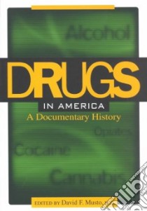 Drugs in America libro in lingua di Musto David F. M.D. (EDT)