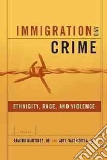 Immigration And Crime libro in lingua di Martinez Ramiro Jr. (EDT), Valenzuela Abel Jr. (EDT)