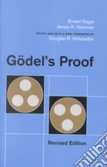 Godel's Proof libro in lingua di Nagel Ernest, Newman James Roy, Hofstadter Douglas R. (FRW), Hofstadter Douglas R.