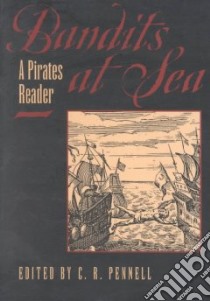 Bandits at Sea libro in lingua di Pennell C. R. (EDT)