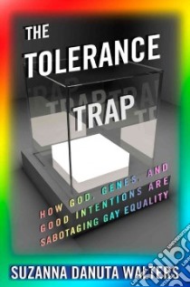 The Tolerance Trap libro in lingua di Walters Suzanna Danuta