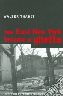 How East New York Became a Ghetto libro in lingua di Thabit Walter, Piven Frances Fox (FRW)