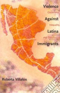 Violence Against Latina Immigrants libro in lingua di Villalon Roberta