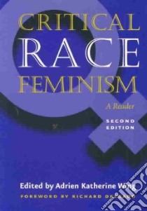 Critical Race Feminism libro in lingua di Wing Adrien Katherine (EDT), Delgado Richard (FRW), Bell Derrick (FRW)