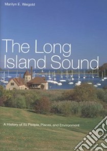 The Long Island Sound libro in lingua di Weigold Marilyn E.