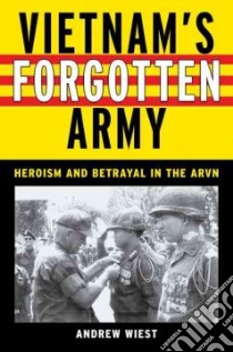 Vietnam's Forgotten Army libro in lingua di Wiest Andrew, Webb James (FRW)
