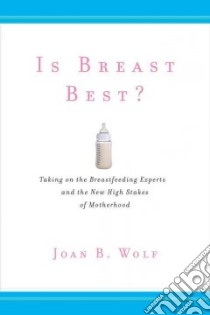 Is Breast Best? libro in lingua di Wolf Joan B.