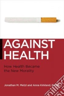 Against Health libro in lingua di Metzl Jonathan M. (EDT), Kirkland Anna (EDT)