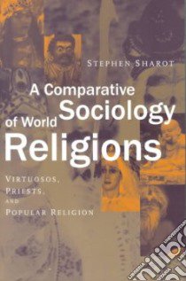 A Comparative Sociology of World Religions libro in lingua di Sharot Stephen