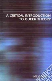 A Critical Introduction to Queer Theory libro in lingua di Sullivan Nikki