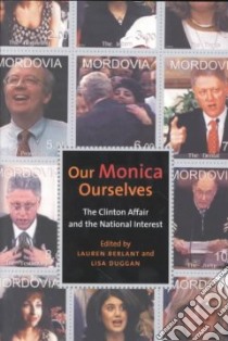 Our Monica, Ourselves libro in lingua di Berlant Lauren (EDT), Duggan Lisa (EDT)