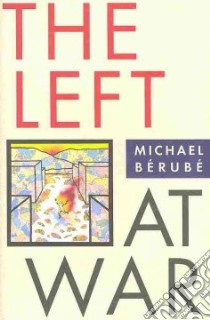 The Left at War libro in lingua di Berube Michael