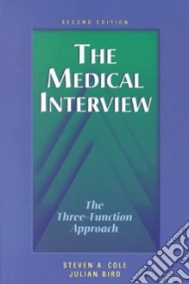 The Medical Interview libro in lingua di Cole Steven A., Bird Julian