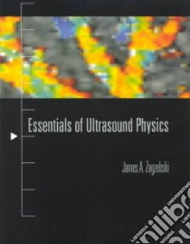 Essentials of Ultrasound Physics libro in lingua di Zagzebski James A.