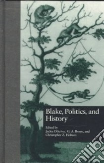 Blake, Politics, and History libro in lingua di Disalvo Jackie (EDT), Rosso G. A. (EDT), Hobson Christopher Z. (EDT)