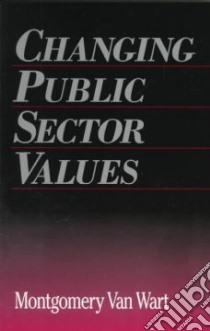 Changing Public Sector Values libro in lingua di Van Wart Montgomery