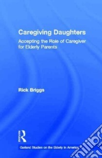 Caregiving Daughters libro in lingua di Briggs Rick