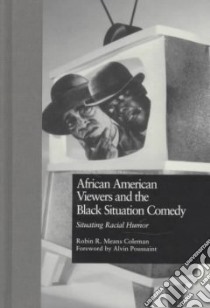 African American Viewers and the Black Situation Comedy libro in lingua di Means Coleman Robin R.