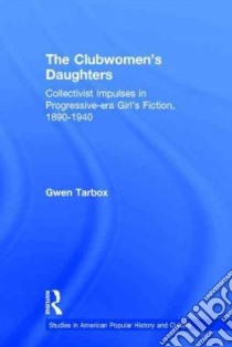 The Clubwomen's Daughters libro in lingua di Tarbox Gwen Athene