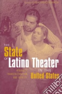 The State of Latino Theater in the United States libro in lingua di Ramos-Garcia Luis A. (EDT)