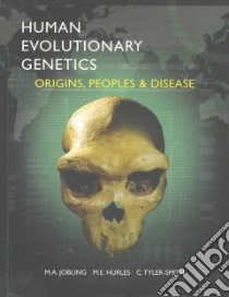 Human Evolutionary Genetics libro in lingua di Matthew Hurles