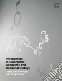 Introduction to Bioorganic Chemistry and Chemical Biology libro in lingua di Van Vranken David, Weiss Gregory