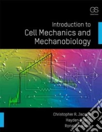 Introduction to Cell Mechanics and Mechanobiology libro in lingua di Jabobs Christopher R., Huang Hayden, Kwon Ronald Y.
