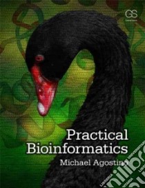 Practical Bioinformatics libro in lingua di Agostino Michael