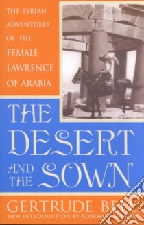 The Desert and the Sown libro in lingua di Bell Gertrude Lowthian, Sargent John Singer (ILT), O'Brien Rosemary (INT), Sargent John Singer, O'Brien Rosemary