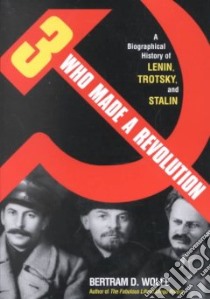 Three Who Made a Revolution libro in lingua di Wolfe Bertram David