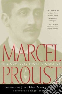 The Complete Short Stories of Marcel Proust libro in lingua di Neugroschel Joachim (COM), Shattuck Roger (FRW)