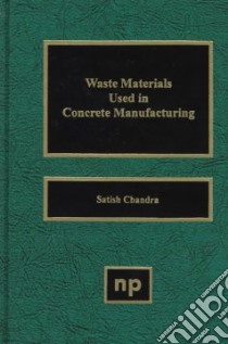 Waste Materials Used in Concrete Manufacturing libro in lingua di Chandra Satish (EDT)