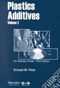Plastics Additives libro in lingua di Flick Ernest W.