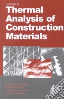 Handbook of Thermal Analysis of Construction Materials libro in lingua di Ramachandran V. S. (EDT), Paroli Ralph M., Beaudoin James J., Delgado Ana H.
