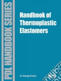 Handbook of Thermoplastic Elastomers libro in lingua di Drobny Jiri George
