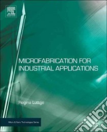 Microfabrication for Industrial Applications libro in lingua di Luttge Regina