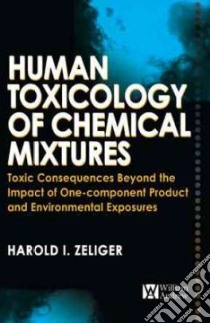Human Toxicology of Chemical Mixtures libro in lingua di Zeliger Harold I.