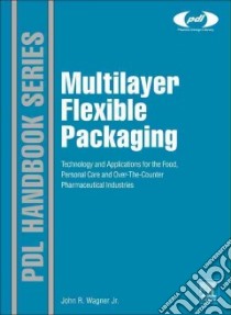 Multilayer Flexible Packaging libro in lingua di Wagner John R. Jr.