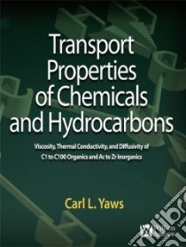Transport Properties of Chemicals and Hydrocarbons libro in lingua di Yaws Carl L.