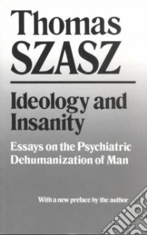 Ideology and Insanity libro in lingua di Szasz Thomas Stephen