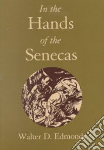 In the Hands of the Senecas libro in lingua di Edmonds Walter D.