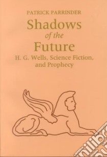 Shadows of the Future libro in lingua di Parrinder Patrick