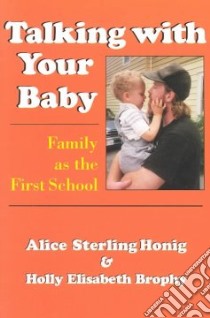 Talking With Your Baby libro in lingua di Honig Alice Sterling, Brophy Holly Elisabeth