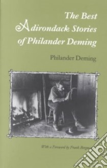 The Best Adirondack Stories of Philander Deming libro in lingua di Deming P.