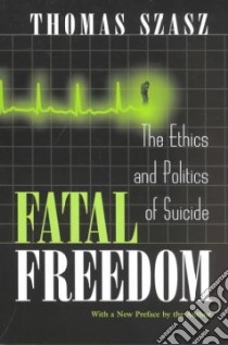 Fatal Freedom libro in lingua di Szasz Thomas Stephen